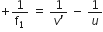 plus 1 over straight f subscript 1 space equals space fraction numerator 1 over denominator v apostrophe end fraction space minus space 1 over u