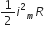 1 half i squared subscript m R