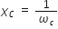 chi subscript C space equals space 1 over omega subscript c