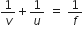 1 over v plus 1 over u space equals space 1 over f