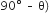 90 degree space – space straight theta right parenthesis space
