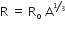 straight R space equals space straight R subscript straight o space straight A to the power of begin inline style bevelled 1 third end style end exponent