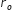 r subscript o