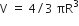 straight V space equals space 4 divided by 3 space πR cubed