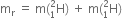 straight m subscript straight r space equals space straight m left parenthesis straight H presubscript 1 presuperscript 2 right parenthesis space plus space straight m left parenthesis straight H presubscript 1 presuperscript 2 right parenthesis