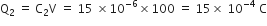 straight Q subscript 2 straight space equals straight space straight C subscript 2 straight V straight space equals straight space 15 straight space cross times 10 to the power of negative 6 end exponent cross times 100 straight space equals straight space 15 cross times straight space 10 to the power of negative 4 end exponent straight space straight C