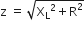 straight z straight space equals straight space square root of straight capital chi subscript straight L squared plus straight R squared end root