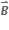 bold italic B with rightwards harpoon with barb upwards on top
