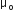 straight mu subscript straight o
