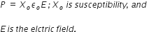 P space equals space capital chi subscript o epsilon subscript o E italic space italic semicolon italic space capital chi subscript o italic space i s italic space s u s c e p t i b i l i t y italic comma italic space a n d italic space

E italic space i s italic space t h e italic space e l c t r i c italic space f i e l d italic. italic space