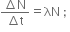 fraction numerator increment straight N over denominator increment straight t end fraction equals λN space semicolon space