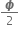 bold italic ϕ over 2