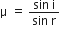 straight mu straight space equals straight space fraction numerator sin straight space straight i over denominator sin straight space straight r end fraction