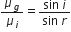 mu subscript g over mu subscript i equals fraction numerator sin space i over denominator sin space r end fraction