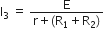 straight I subscript 3 straight space equals straight space fraction numerator straight E over denominator straight r plus left parenthesis straight R subscript 1 plus straight R subscript 2 right parenthesis end fraction
