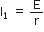 straight I subscript 1 straight space equals straight space straight E over straight r