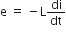 straight e straight space equals straight space minus straight L di over dt