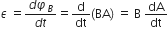 epsilon space equals fraction numerator d phi subscript B over denominator d t end fraction equals straight d over dt left parenthesis BA right parenthesis straight space equals straight space straight B straight space dA over dt