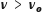 bold italic nu space greater than space bold italic nu subscript bold italic o
