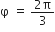 straight phi straight space equals straight space fraction numerator 2 straight pi over denominator 3 end fraction