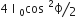 4 space straight I subscript space 0 end subscript cos to the power of space 2 end exponent bevelled straight ϕ over 2