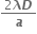 fraction numerator 2 bold italic lambda bold italic D over denominator bold italic a end fraction