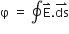 straight phi straight space equals straight space contour integral straight E with rightwards harpoon with barb upwards on top. ds with rightwards harpoon with barb upwards on top