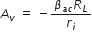 A subscript v space equals space minus fraction numerator beta subscript a c end subscript R subscript L over denominator r subscript i end fraction