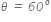 theta italic space italic equals italic space italic 60 to the power of o