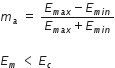 m subscript a space equals space fraction numerator E subscript m a x end subscript minus E subscript m i n end subscript over denominator E subscript m a x end subscript plus E subscript m i n end subscript end fraction

E subscript m space less than space E subscript c