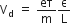 straight V subscript straight d space equals space eτ over straight m straight epsilon over straight L