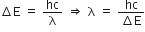 increment straight E space equals space hc over straight lambda space rightwards double arrow space straight lambda space equals space fraction numerator hc over denominator increment straight E end fraction