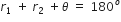 r subscript 1 space plus space r subscript 2 space plus theta space equals space 180 to the power of o