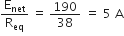 straight E subscript net over straight R subscript eq space equals space 190 over 38 space equals space 5 space straight A