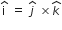 straight i with hat on top space equals space j with hat on top space cross times k with hat on top
