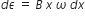 d epsilon space equals space B space x space omega space d x