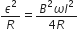 epsilon squared over R equals fraction numerator B squared omega l squared over denominator 4 R end fraction