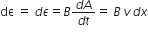 dϵ space equals space d epsilon equals B fraction numerator d A over denominator d t end fraction equals space B space v space d x