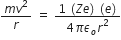 fraction numerator m v squared over denominator r end fraction space equals space fraction numerator 1 space left parenthesis Z e right parenthesis space left parenthesis e right parenthesis over denominator 4 pi epsilon subscript o r squared end fraction