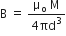 straight B space equals space fraction numerator straight mu subscript straight o space straight M over denominator 4 πd cubed end fraction