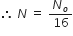 therefore space N space equals space N subscript o over 16