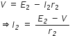 V space equals space E subscript 2 space minus space I subscript 2 r subscript 2
rightwards double arrow I subscript italic 2 space equals space fraction numerator E subscript italic 2 space italic minus space V over denominator r subscript italic 2 end fraction
