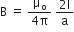straight B space equals space fraction numerator straight mu subscript straight o over denominator 4 straight pi end fraction space fraction numerator 2 straight I over denominator straight a end fraction