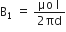 straight B subscript 1 space equals space fraction numerator μo space straight I space over denominator 2 πd end fraction