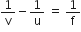 1 over straight v minus 1 over straight u space equals space 1 over straight f