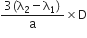 fraction numerator 3 left parenthesis straight lambda subscript 2 minus straight lambda subscript 1 right parenthesis over denominator straight a end fraction cross times straight D