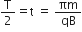 straight T over 2 equals straight t straight space equals straight space πm over qB