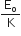 straight E subscript straight o over straight K