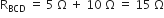 straight R subscript BCD space equals space 5 space straight capital omega space plus space 10 space straight capital omega space equals space 15 space straight capital omega