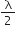 straight lambda over 2